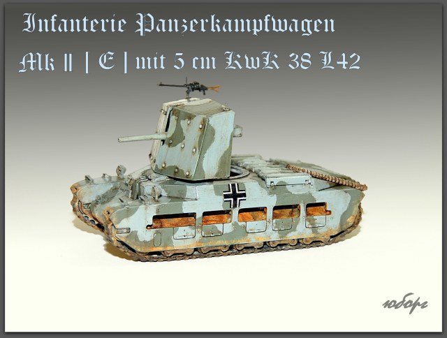 Infantarie Panzerkampfwagen Mk II (E) mit 5cm KwK 38 L42