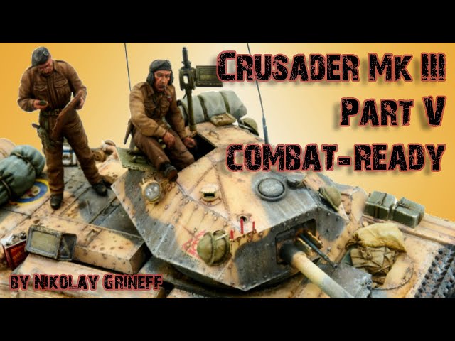Combat-ready! Crusader Mk.III Part 5. 1/35 Border Model Last Steps Последние шаги стройки