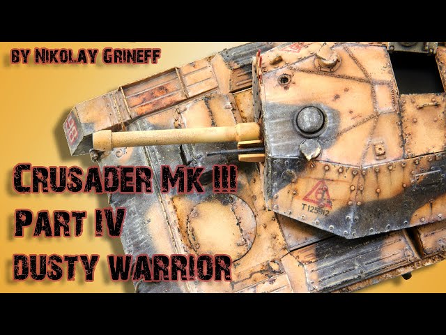 So dusty! Crusader Mk.III Part 4. 1/35 Border Model Dust Wheathering