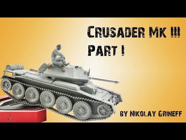 Crusader Mk.III Building of 1/35 Border Model kit