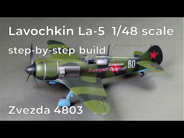 Lavochkin La-5 Zvezda 4803 1/48 scale step by step buid